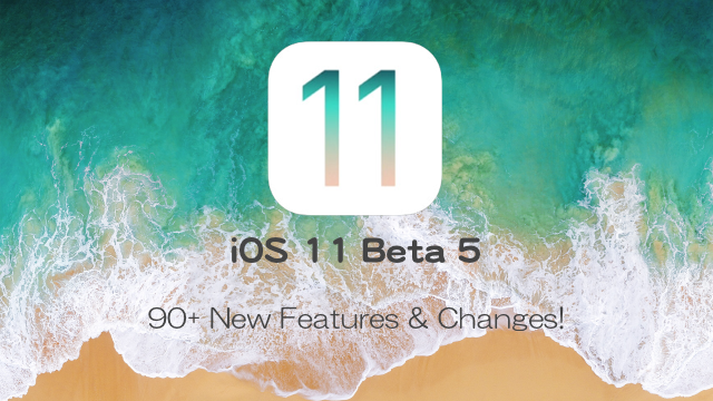 iOS11beta5_90Features_Changes
