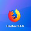 Mozilla、Firefox 64.0デスクトップ向け最新版をリリース。Windows  10上のネイティブな共有ダイアログをサポート
